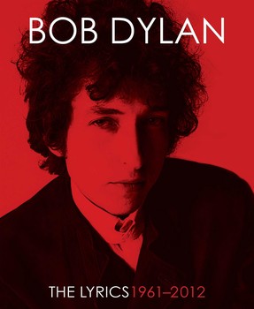 The Lyrics, 1961 - 2012 By Bob Dylan